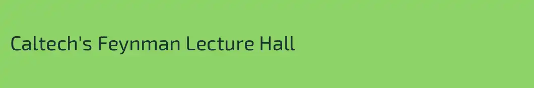 Caltech's Feynman Lecture Hall